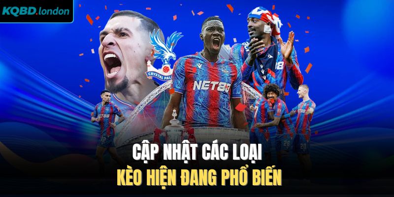 Cập nhật các loại kèo hiện đang phổ biến