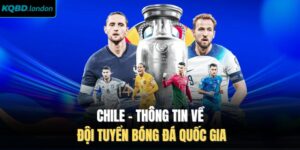 Chile - Thông Tin Về Đội Tuyển Bóng Đá Quốc Gia