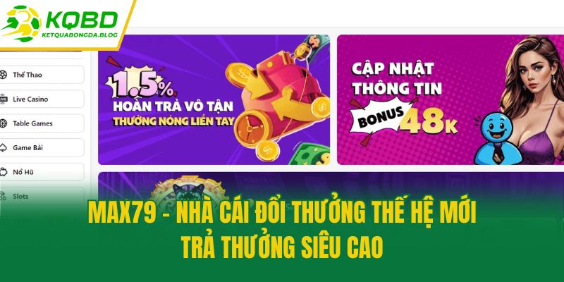 Max79 - Nhà Cái Đổi Thưởng Thế Hệ Mới Trả Thưởng Siêu Cao